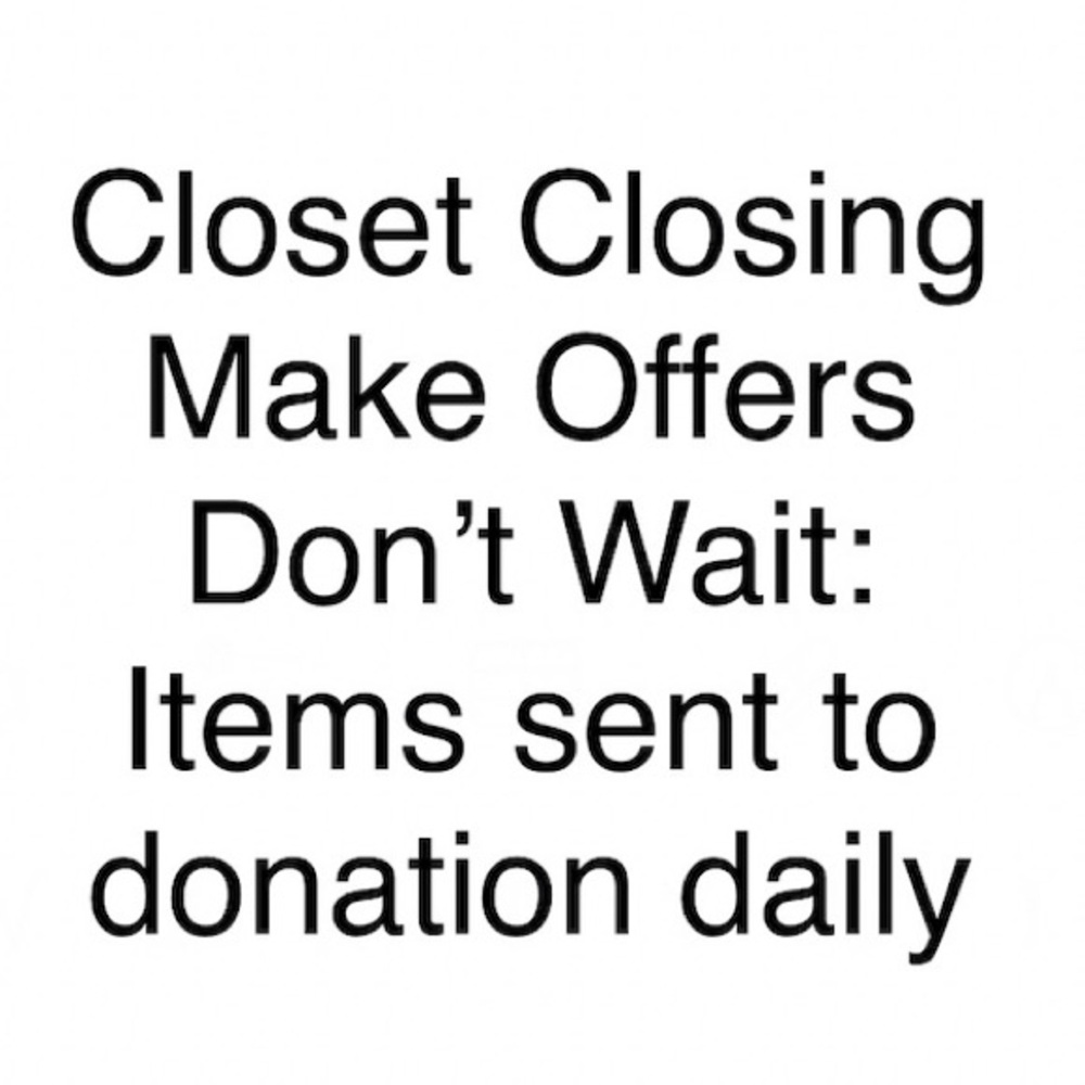 Closet Closing! Make Offers! Items sent for donation daily